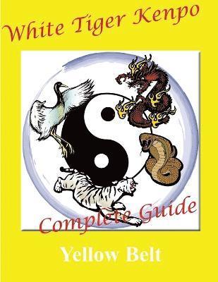 bokomslag White Tiger Kenpo Complete Guide Yellow Belt