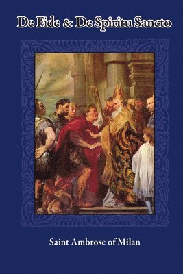 Saint Ambrose - De Fide and De Spiritu Sancto, Häftad
