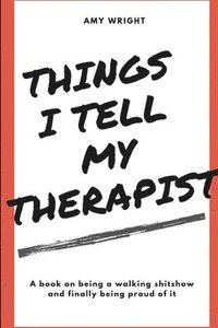 bokomslag Things I Tell My Therapist