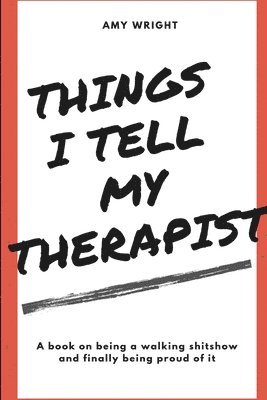 Things I Tell My Therapist 1