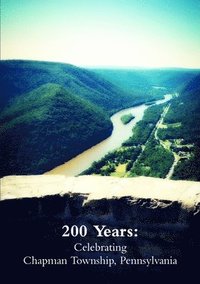 bokomslag 200 Years: Celebrating Chapman Township, Pennsylvania