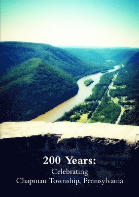 200 Years: Celebrating Chapman Township, Pennsylvania 1