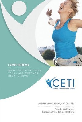 bokomslag Lymphedema - What You Haven't Been Told and What You Need To Kjnw