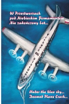bokomslag W Przestworzach pod Niebieskim Firmamentem. Nie zako?czony Lot...