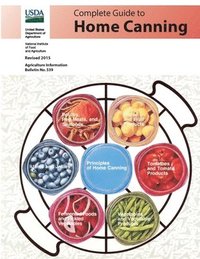 bokomslag Complete Guide to Home Canning (Agriculture Information Bulletin No. 539) (Revised 2015)