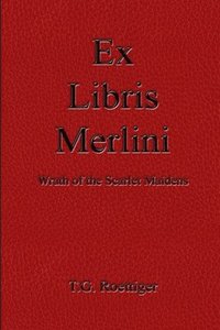 bokomslag Ex Libris Merlini: Wrath of the Scarlet Maidens