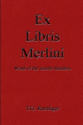 bokomslag Ex Libris Merlini: Wrath of the Scarlet Maidens