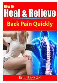bokomslag How to Heal & Relieve Back Pain Quickly