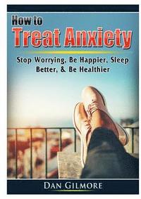 bokomslag How to Treat Anxiety