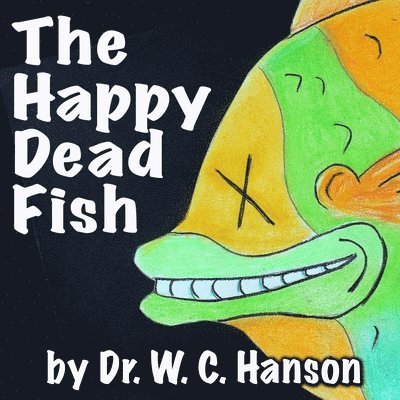 Tilly the Tilapia -or- The Happy Dead Fish 1