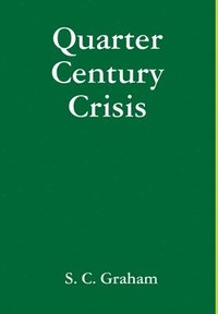 bokomslag Quarter Century Crisis: A Novel
