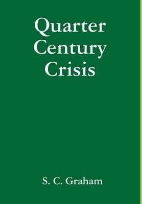 Quarter Century Crisis: A Novel 1