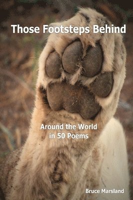 Bruce Marsland - Those Footsteps Behind: Around the World in 50 Poems, Häftad