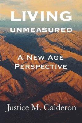 Living Unmeasured: A New Age Perspective 1