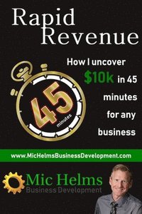 bokomslag Rapid Revenue - How I uncover $10k in 45 minutes for any business