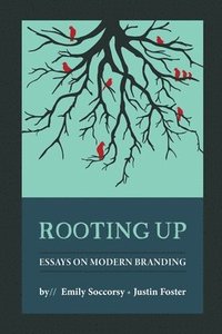 bokomslag Rooting Up: Essays on Modern Branding