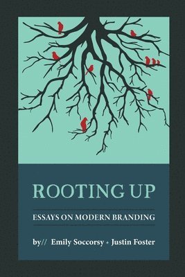 Rooting Up: Essays on Modern Branding 1