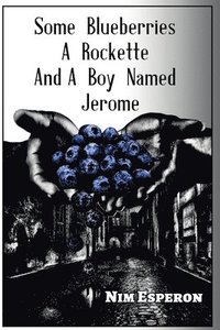 bokomslag Some Blueberries, A Rockette, And A Boy Named Jerome