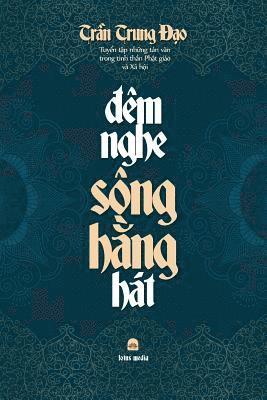Tr&#7847;n Trung &#272;&#7841;o, Tr¿n Trung ¿¿o - Đêm Nghe Sông HẰng Hát: Tuyển tập những tản văn trong tinh thần Phật giáo và Xã hội, Häftad