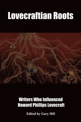 bokomslag Lovecraftian Roots: Writers Who Influenced Howard Phillips Lovecraft