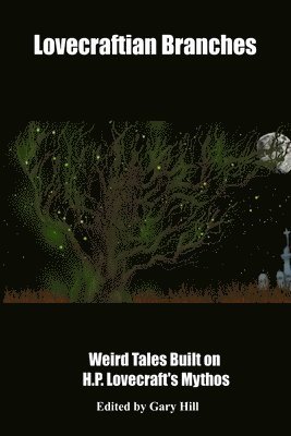 bokomslag Lovecraftian Branches: Weird Tales Built on H.P. Lovecraft's Mythos