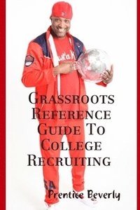 bokomslag Grassroots Reference Guide To College Recruiting