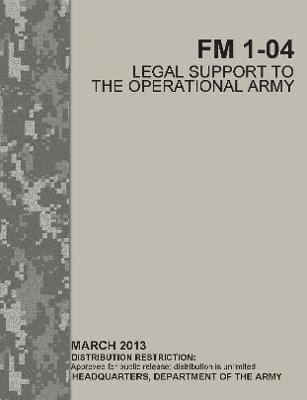 Headquarters Department of the Army - Legal Support to the Operational Army (FM 1-04), Häftad