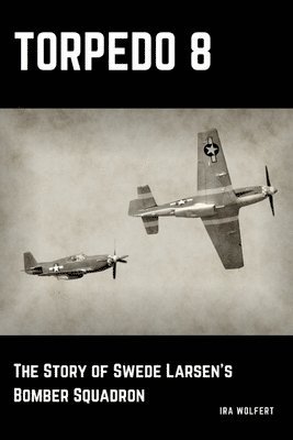 bokomslag Torpedo 8: The Story of Swede Larsen's Bomber Squadron