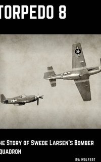 bokomslag Torpedo 8: The Story of Swede Larsen's Bomber Squadron