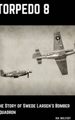 bokomslag Torpedo 8: The Story of Swede Larsens Bomber Squadron