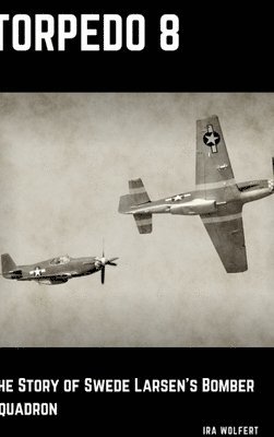 bokomslag Torpedo 8: The Story of Swede Larsen's Bomber Squadron