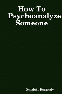 bokomslag How To Psychoanalyze Someone