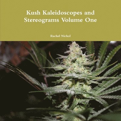 Kush Kaleidoscopes and Stereograms Volume One 1