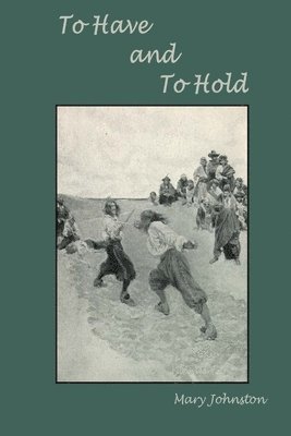 Mary Johnston - To Have and To Hold, Häftad