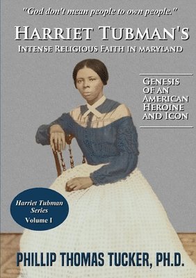 Harriet Tubman's Intense Religious Faith in Maryland 1