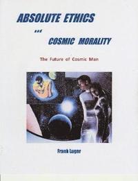 bokomslag ABSOLUTE ETHICS and COSMIC MORALITY
