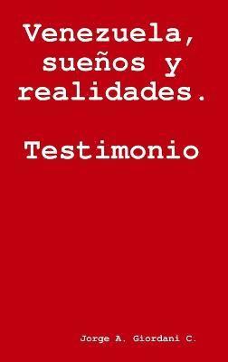 Venezuela, sueos y realidades. Testimonio. 1