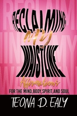 Reclaiming My Waistline- Affirmations For The Mind, Body, Spirit, And Soul 1