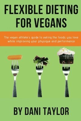 bokomslag Flexible Dieting for Vegans