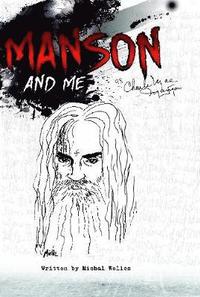 bokomslag Manson and Me: The Human Side of Charles Manson