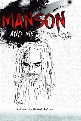 Michal Welles, Derek Peters - Manson and Me: The Human Side of Charles Manson, Inbunden