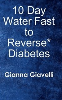 bokomslag 10 Day Water Fast to Reverse* Diabetes