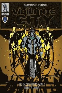 bokomslag Vigilante City - The Villain's Guide, SURVIVE THIS!! OSR RPG