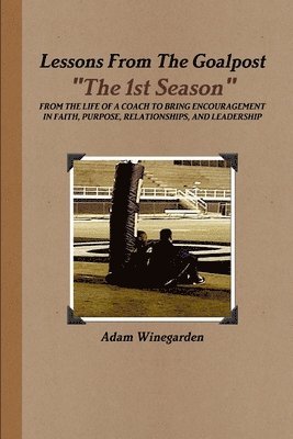 Adam Winegarden - Lessons From The Goalpost "The 1st Season", Häftad