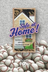 bokomslag Safe at Home! Baseball and Our Pilgrimage Home