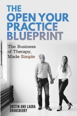 Dustin and Laura Gransberry, Dustin And Laura Gransberry - Open Your Practice Blueprint, Häftad