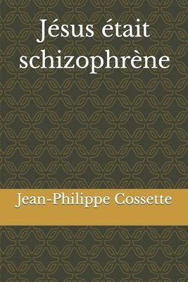 Jesus etait schizophrene 1