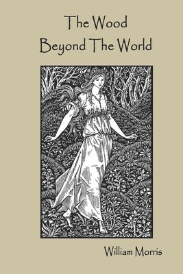 William Morris - Wood Beyond The World, Häftad