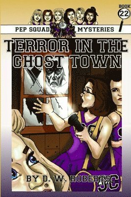 DW Roberts, Dw Roberts - Pep Squad Mysteries Book 22: Terror in the Ghost Town, Häftad