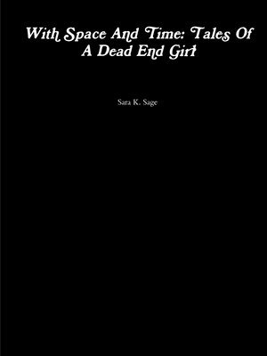 Sara K. Sage - With Space And Time: Tales Of A Dead End Girl, Häftad